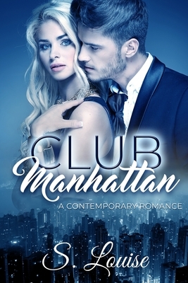 Club Manhattan: A Contemporary Romance by S. Louise
