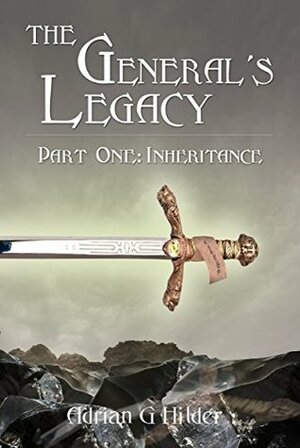 The General's Legacy, Part One: Inheritance (The General of Valendo #1) by Adrian G. Hilder