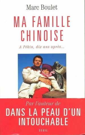 Ma Famille Chinoise: A Pekin, Dix ANS Apres by Marc Boulet