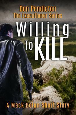 Willing to Kill, the Executioner: Mack Bolan Short Story by Don Pendleton