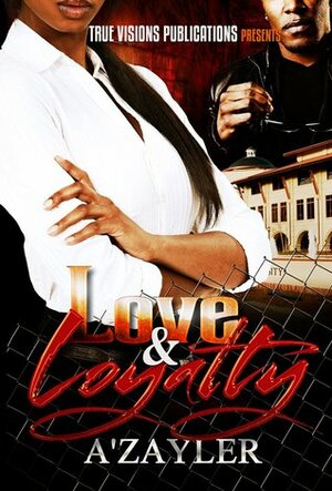 Love and Loyalty by A'Zayler