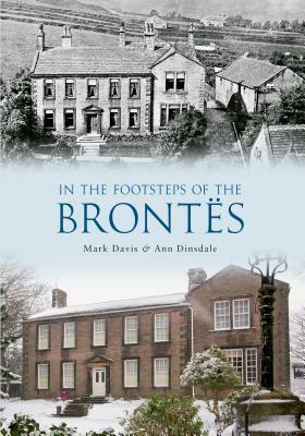 In the Footsteps of the Brontes by Ann Dinsdale, Mark Davis
