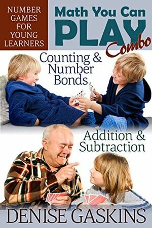 Math You Can Play Combo: Number Games for Young Learners by Denise Gaskins