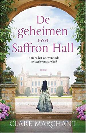 De geheimen van Saffron Hall by Clare Marchant