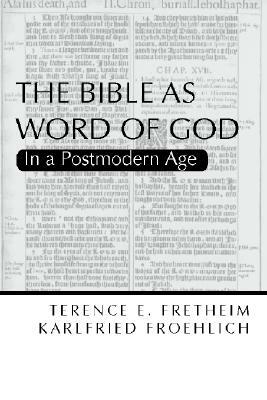 The Bible as Word of God: In a Postmodern Age by Terence E. Fretheim
