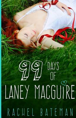 99 Days of Laney MacGuire by Rachel Bateman