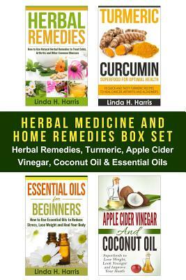 Herbal Medicine and Home Remedies Box Set: Herbal Remedies, Turmeric, Apple Cider Vinegar, Coconut Oil & Essential Oils by Linda Harris, Amanda Hopkins