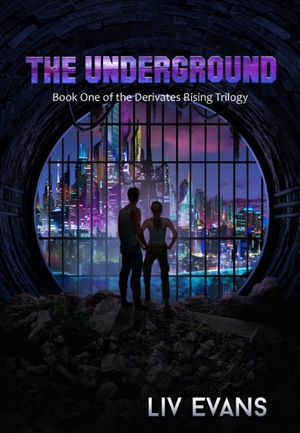 The Underground (Book One of the Derivates Rising Trilogy) by Liv Evans