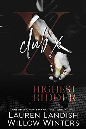 Club X: Prequel to Highest Bidder Series by Lauren Landish, Willow Winters