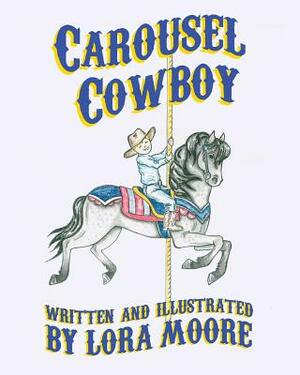 Carousel Cowboy by Lora Moore