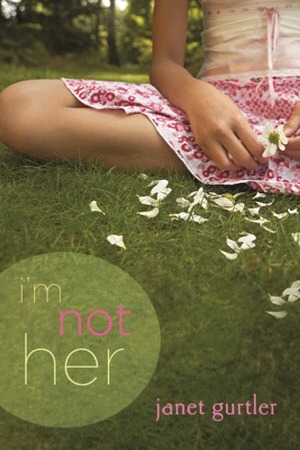 I'm Not Her by Janet Gurtler