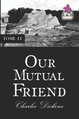 Our Mutual Friend - Tome II by Charles Dickens