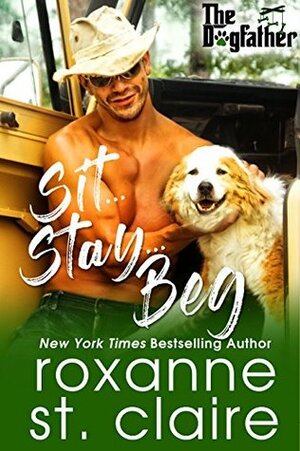 Sit...Stay...Beg by Roxanne St. Claire