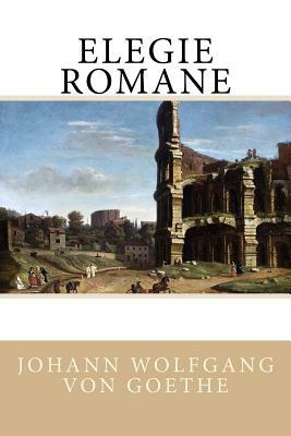 Elegie romane by Johann Wolfgang von Goethe