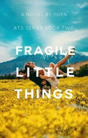 Fragile Little Things by Yuen Wright