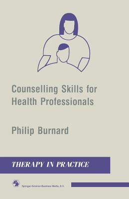 Counselling Skills For Health Professionals by Philip Burnard