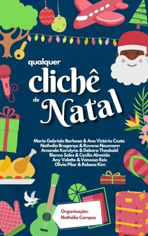 Qualquer Clichê de Natal by Any Valette, Debora Theobald, Cecília Almeida, Maria Gabriela Barbosa, Nathalia Bragança, Olívia Pilar, Amanda Karolyne, Vanessa Anyanso, Vanessa Reis, Rovena Naumann, Bianca Sales, Ana Victória Costa