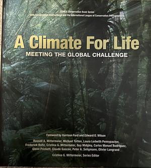 A Climate for Life: Meeting the Global Challenge by Cemex, S.A. de C.V., Russell A. Mittermeier