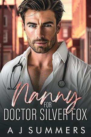 Nanny for Doctor Silver Fox by A.J. Summers