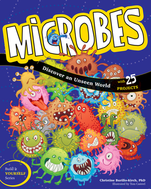 Microbes: Discover an Unseen World by Christine Burillo-Kirch