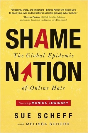 Shame Nation: The Global Epidemic of Online Hate by Melissa Schorr, Sue Scheff