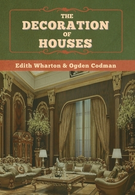The Decoration of Houses by Edith Wharton, Ogden Codman Jr.