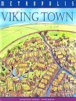 Viking Town by Mark Bergin, Jacqueline Morley