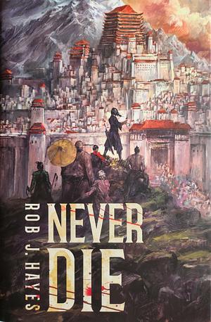 Never Die by Rob J. Hayes