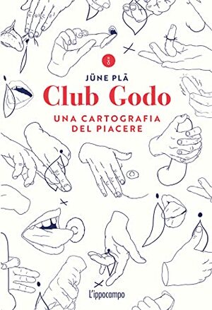 Club Godo: Una cartografia del piacere by Jüne Plã