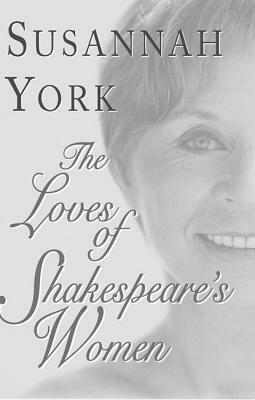 The Love of Shakespeare's Women by Susannah York