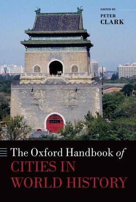 The Oxford Handbook of Cities in World History by 