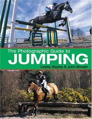 The Photographic Guide to Jumping by Lesley Bayley, John Bowen