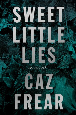 Sweet Little Lies by Caz Frear