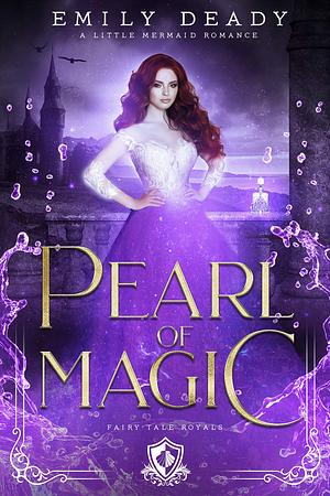 Pearl of Magic: A Little Mermaid Romance by Emily Deady