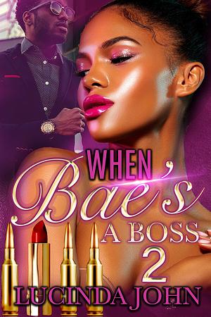 When Bae's A Boss 2 by Lucinda John, Lucinda John