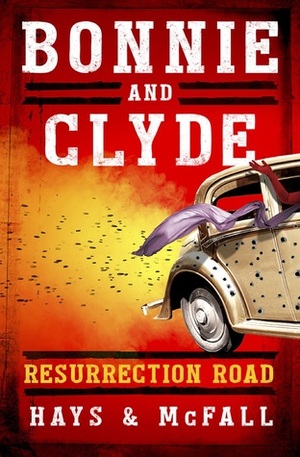 Bonnie and Clyde: Resurrection Road (Book 1) by Kathleen McFall, Clark Hays