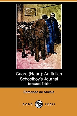 Cuore (Heart): An Italian Schoolboy's Journal (Illustrated Edition) (Dodo Press) by Edmondo De Amicis