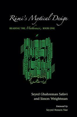 Rumi's Mystical Design: Reading the Mathnawi, Book One by Seyed Ghahreman Safavi, Simon Weightman