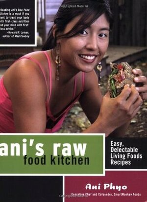 Ani's Raw Food Kitchen: Easy, Delectable Living Foods Recipes by Ani Phyo