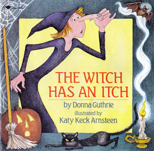 The Witch Has an Itch by Donna Guthrie, Katy Keck Arnsteen
