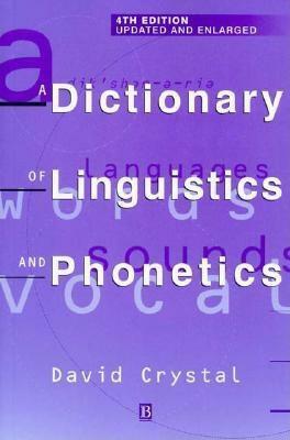 Dictionary of Linguistics and Phonetics by David Crystal