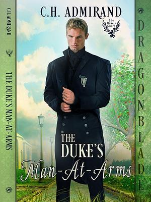 The Duke's Man-at-Arms by C.H. Admirand