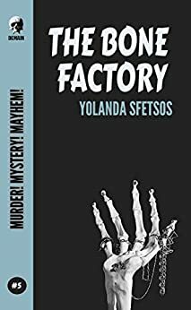 The Bone Factory by Yolanda Sfetsos