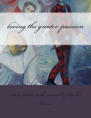 loving the greater passion by Sam Silva