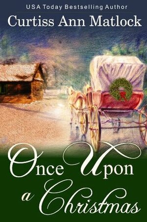 Once Upon A Christmas by Curtiss Ann Matlock