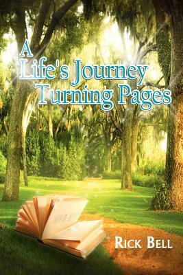 A Life's Journey Turning Pages by Rick Bell