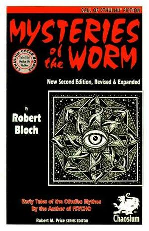 Mysteries of the Worm by Robert Bloch, Robert M. Price