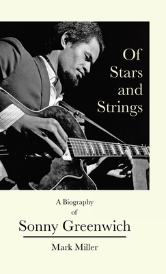 Of Stars and Strings: A Biography of Sonny Greenwich by Mark Miller