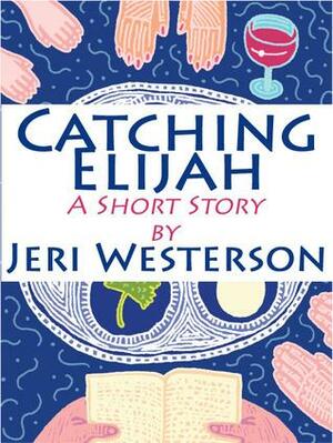 Catching Elijah by Jeri Westerson