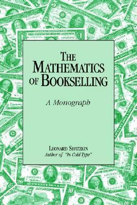 The Mathematics of Bookselling: A Monograph by Leonard Shatzkin